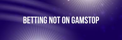 Exploring the World of Non GamStop Betting Sites